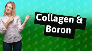 Does boron increase collagen [upl. by Adnulahs]