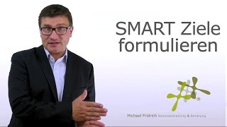 Ziele formulieren nach dem SMART  Prinzip I Verkaufstrainer Michael Fridrich [upl. by Ainniz]