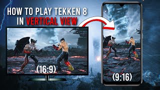 Tekken 8  Portrait View Tutorial  Play in Vertical Format [upl. by Solitta]