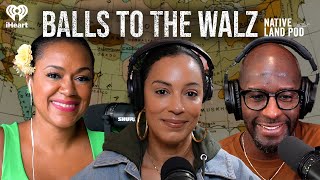 Balls to the Walz  Native Land Pod [upl. by Gasser]