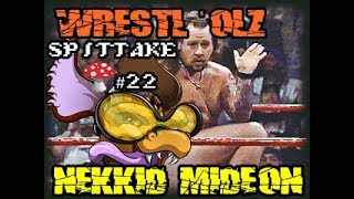 Nekkid Mideon  WRESTLOLz  Spittake Mushroom 22 [upl. by Einhoj350]