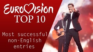 Top 10 Most Successful NonEnglish Songs at Eurovision [upl. by Hannahoj677]