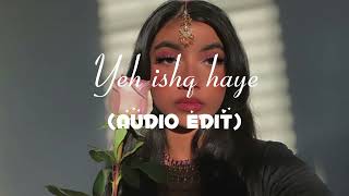 Yeh ishq haye songAudio edit [upl. by Ruddie697]