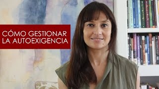 Cómo gestionar la autoexigencia [upl. by Yssis]