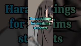 Haram things for muslims student shorts islamicvideos shortfeed ytshorts [upl. by Schwarz]