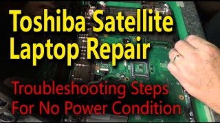 Toshiba Satellite Laptop Repair  Troubleshooting Steps For No Power Condition [upl. by Zsolway]