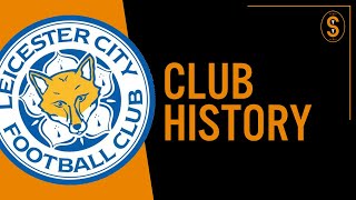 Leicester City FC  Club History [upl. by Gris71]