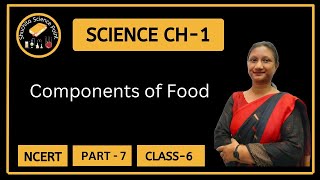 Class 6  Science  Vigyan  Chapter 1 Components of Food  CBSE  NCERT  Part 7 [upl. by Alexandros]