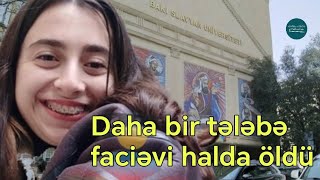 2ci kurs tələbəsi Lalə Yaralıyeva faciəvi şəkildə öldü  Foto [upl. by Ialohcin601]