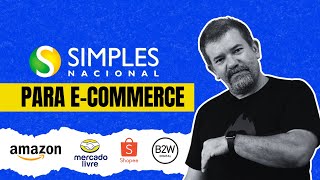 COMO FUNCIONA O SIMPLES NACIONAL PARA ECOMMERCE [upl. by Wootten]