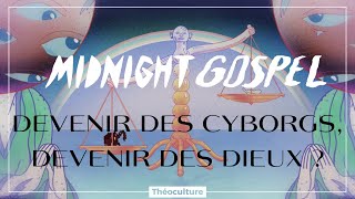 Midnight Gospel et les origines du transhumanisme [upl. by Gnaig]