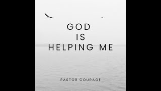 Pastor COURAGE  GOD IS HELPING ME [upl. by Midas]