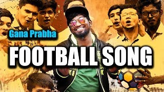 Chennai gana  Prabha  FOOTBALL SONG  2017  MUSIC VIDEO [upl. by Ainer551]