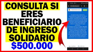 Consulta si eres Beneficiario del Bono Solidario de 500 mil pesos este mes  Paso a Paso [upl. by Suryt384]