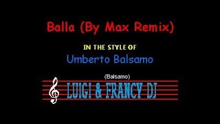 Umberto Balsamo  Balla By Max Remix quotSincro LampF Karaokequot [upl. by Avihs]