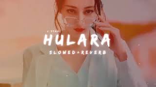 Hulara  J Star SlowedReverb  Lofi Song [upl. by Pollerd]