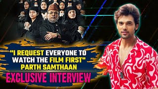 Hamare Baarah Cast Interview Parth Samthaan on his Bollywood debut controversy about the film [upl. by Anilorac63]