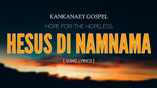 HESUS DI NAMNAMAKankanaey gospel with lyrics [upl. by Faxan469]