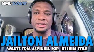 Jailton Almeida Calls For UFC Interim Title Fight vs Tom Aspinall Doesnt Want Jon Jones Stripped [upl. by Jer57]