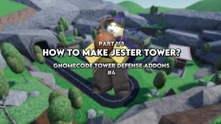 How to make a tower like Jester  gnomecode Tower Defense Addons 4 Part 13 [upl. by Gardner77]