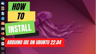 How to Install Arduino IDE on Ubuntu 2204 [upl. by Zaslow787]