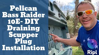 Pelican Bass Raider 10E  DIY 10 Dollar Draining Scupper Plug Install [upl. by Maurey890]