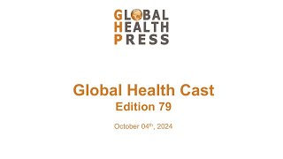 Global Health Cast Edition 79 [upl. by Iliak]