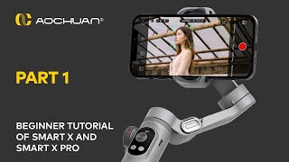 Beginner tutorial of AOCHUAN Smart X and X Pro gimbal stabilizer [upl. by Delilah]