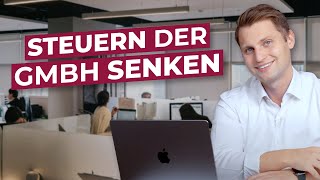 Steuerlast einer GmbH SENKEN mit diesen Tipps [upl. by Ahsain]