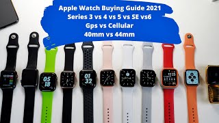 Apple Watch Buying Guide 2021  Series 3 vs 4 vs 5 vs Se vs 6  Cellular vs Gps  40mm vs 44mm [upl. by Rhianna170]