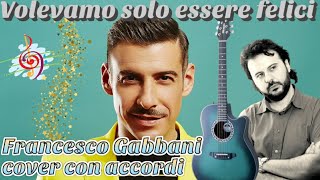 VOLEVAMO SOLO ESSERE FELICI Cover con Accordi GABBANI [upl. by Eirffej]