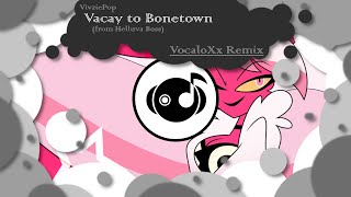 VivziePop  Vacay to Bonetown from Helluva Boss  VocaloXx Remix [upl. by Andrey]