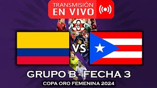 🔴 COLOMBIA 🇨🇴 VS 🇵🇷 PUERTO RICO EN VIVO  COPA ORO FEMENINA 2024  POR FÚTBOL MAGNO [upl. by Llednor]