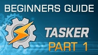 Beginners Guide to Android Tasker  Part 1 of 3 [upl. by Rastus]