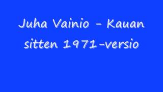 Juha Vainio  Kauan sitten 1971 versio [upl. by Apollo]