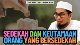 Sedekah dan Keutamaan Orang yang Bersedekah  Ustadz Adi Hidayat [upl. by Tyra996]