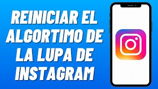 Cómo REINICIAR el ALGORITMO de la LUPA de INSTAGRAM Rápido y Fácil 2024 [upl. by Seitz710]