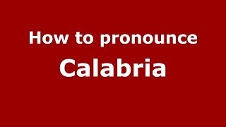 How to pronounce Calabria ItalianItaly  PronounceNamescom [upl. by Brie]