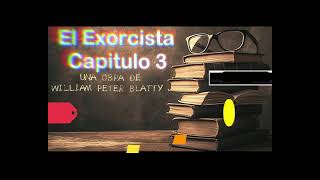 El Exorcista  Audiolibro  Primera parte  Capitulo 3 [upl. by Ilaw]