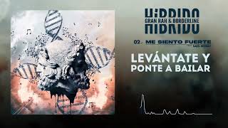 02  GranRah amp borderlineoficial  Me siento fuerte ft Said Menay [upl. by Emanuel]