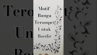 Yt shorts Motif bunga terompetpulpen art bordirmanual bordirkomputer yutubeshorts [upl. by Abrahan]