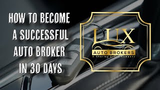 Becoming an Auto Broker Your Masterclass To Success [upl. by Nura152]