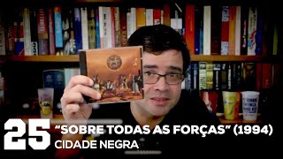 quotSobre todas as forçasquot  Cidade Negra  Melhores discos brasileiros dos anos 90  Alta Fidelidade [upl. by Anaile]