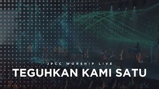 Teguhkan Kami Satu Live  JPCC Worship [upl. by Fesuoy468]