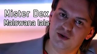 Mister Dex  Malowana lala Official [upl. by Yehus]