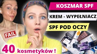 KREM  WYPEŁNIACZ  SPF pod oczy  SAMOOPALACZ  koszmarek SPF  40 kosmetyków [upl. by Mildrid]