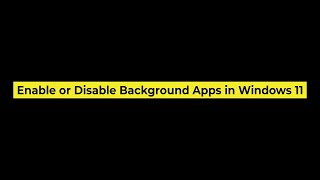 How to Enable or Disable Background Apps in Windows 11 [upl. by Morry792]