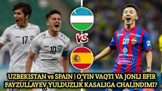 UZBEKISTAN vs SPAIN  OYIN VAQTI VA JONLI EFIR  ABBOSBEK FAYZULLAYEV YULDUZLIK KASALIGA CHALINDIMI [upl. by Aelber]