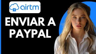 Cómo Enviar Dinero de Airtm a Paypal [upl. by Okemak372]