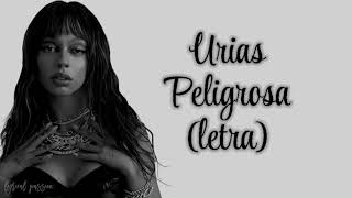 Urias  Peligrosa letra [upl. by Iteerp]